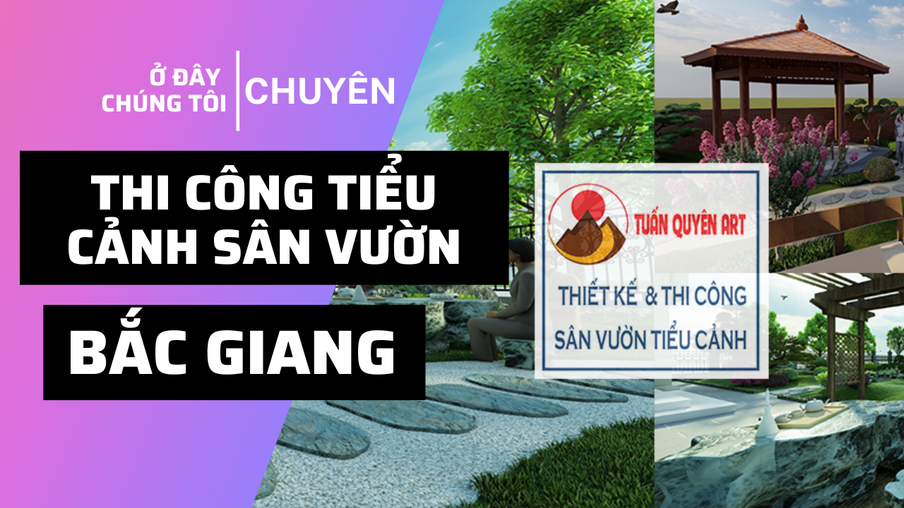 Thiết kế thi công tiểu cảnh sân vườn tại Bắc Giang 